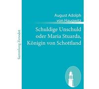 Schuldige Unschuld Oder Maria Stuarda, Königin Von Schottland