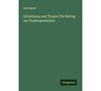 Schuldrama Und Theater: Ein Beitrag Zur Theatergeschichte