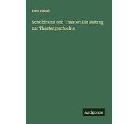 Schuldrama und Theater: Ein Beitrag zur Theatergeschichte