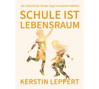 Schule ist Lebensraum: Die Zukunft der Kinder liegt in unseren Händen