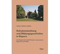 Schulentwicklung und Bildungsgeschichte in Bayern: Das Beispiel des Graf-Münster-Gymnasiums Bayreuth nach 1833