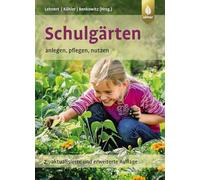 Schulgärten: anlegen, pflegen, nutzen. digitales Bonusmaterial und e-Book inklusive