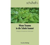schulheft 1/26 - 201: Wenn Trauma in die Schule kommt. Umgang mit belastenden Erfahrungen