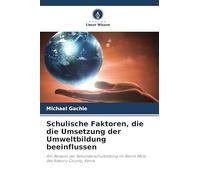 Schulische Faktoren, die die Umsetzung der Umweltbildung beeinflussen