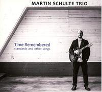 Schulte,Martin Trio - Time Remembered-Standards and Other Songs