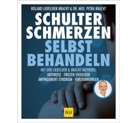 Schulter Schmerzen selbst behandeln Arthrose, Frozen Shoulder, Impingement-Syndrom, Verspannungen - Roland Liebscher-Bracht - GRÄFE UND UNZER Verlag GmbH - ebook (ePub) - Livre