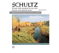 Schultz, Scales and Chords in All the Major and Minor Keys For the Piano: Alfred Masterwork Edition