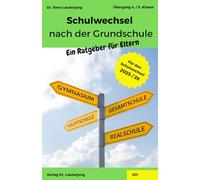 Schulwechsel nach der Grundschule: Der große Elternratgeber für den Übergang in die weiterführende Schule - Empfehlungen verstehen, Entscheidungen sicher treffen.