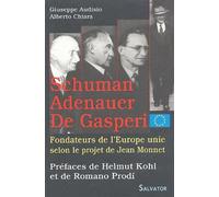 Schuman, Adenauer, De Gasperi, Fondateurs De L'europe Unie Selon Le Projet De Jean Monnet