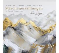 Schumann, Amberg, Juon & Francaix: Märchenerzählungen - For Clarinet, Viola And Piano