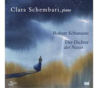 Schumann : Der Dichter Der Natur
