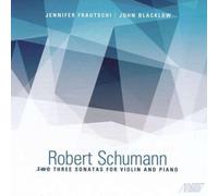 Schumann|Frautschi|Blacklow - Trois sonates pour violon et piano