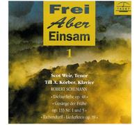 Schumann : Frei Aber Einsam, Vol. 1. Lieder. Weir, Körber