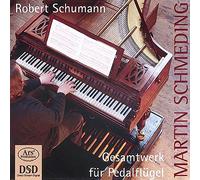 Schumann : Intégrale de L’oeuvre pour Piano À Pédalier