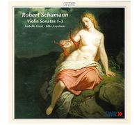 Schumann - Les Trois Sonates pour violon & piano, op. 105, 121 & posthume