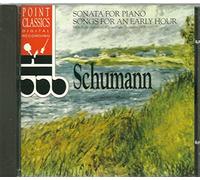 Schumann - Piano Sonata/Songs for an Early Hour