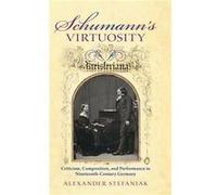 Schumanns Virtuosity - Alexander Stefaniak - Indiana University Press - Livre en Anglais - Hardback Alexander StefaniakAlexander Stefaniak (Auteur)