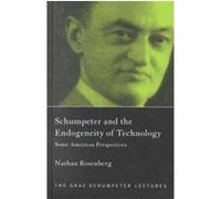 Schumpeter and the Endogeneity of Technology, Graz Schumpeter Lectures, 3 Nathan Rosenberg (Auteur)