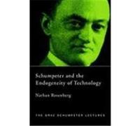 Schumpeter and the Endogeneity of Technology Rosenberg, Nathan, Rosenblatt, Nathan P., Rosenberg, N. (Auteur)