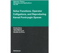 Schur Functions, Operator Colligations, and Reproducing Kernel Pontryagin Spaces Daniel Alpay (Auteur)