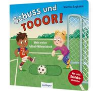 Schuss und TOR!: Mein erstes Fußballbuch | Kicken - Tore schießen - Gewinnen - Mitmachbuch mit Schiebern für kleine Fußballfans ab 2 Jahren