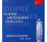 Schuster,Martha - Dupre-Messiaen-Guillou