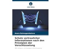 Schutz vertraulicher Informationen nach den Prinzipien der Verschlüsselung