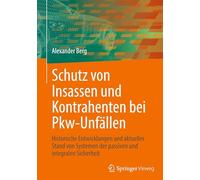 Schutz Von Insassen Und Kontrahenten Bei Pkw-unfällen: Historische Entwicklungen Und Aktueller Stand Von Systemen Der Passiven Und Integralen Sicherheit