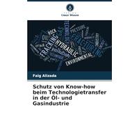 Schutz von Know-how beim Technologietransfer in der Öl- und Gasindustrie