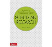 Schutzian Research, Volume 15/2023: A Yearbook of Lifeworldly Phenomenology and Qualitative Social Science