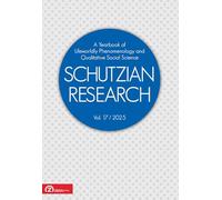 Schutzian Research, Volume 17/2025: A Yearbook of Lifeworldly Phenomenology and Qualitative Social Science