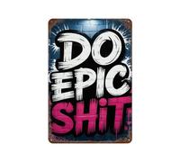 SCHUWEFA Do Epic Shit Graffiti ArtWall Decor Art Metal Tin Poster Modern Bar Decorations30 x 20 cm