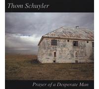 SCHUYLER, Thom Prayer Of A Desperate Man