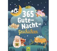 Schwager & Stei 365 Gute-Nacht-Geschichten. Vorlesebuch für Kinder ab 3 (Relié)