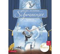 Schwanensee (Das musikalische Bilderbuch mit CD und zum Streamen): Das Ballett nach Peter Iljitsch Tschaikowsky