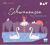 WDR Sinfonieorchester Köln u.v.a. – Schwanensee : Livekonzert – Der Audio Verlag