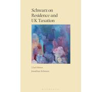 Schwarz on Residence and UK Taxation 22nd Edition