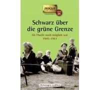 Schwarz Über Die Grüne Grenze. 1945-1961. Taschenbuch
