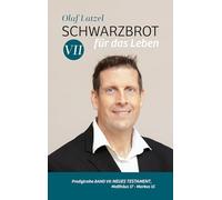 Schwarzbrot für das Leben: Predigtreihe Band VII: Neues Testament, Matthäus 17 - Markus 15