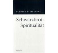 Schwarzbrot-Spiritualität Steffensky, Fulbert (Auteur)