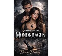 Schwarzer Mondkragen: Ein Professor und seine Studentin in einem Dark-Romance-Universitätsroman voller Psychologischer Obsession und Verbotener Liebe, die die Seele Vergiftet