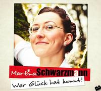 Schwarzmann, Martina - Wer Glueck Hat Kommt