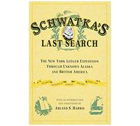 Schwatka's Last Search: The New York Ledger Expedition