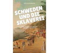Schweden und die Sklaverei: Eine Geschichte von den Wikingern bis heute