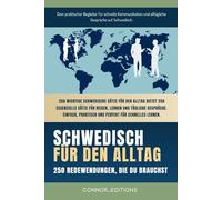 Schwedisch für den Alltag: Schwedisch für Anfänger und Reisende: Der umfassende Leitfaden mit praktischen, leicht zu merkenden Sätzen für schnelle Kommunikation und alltägliche Gespräche.