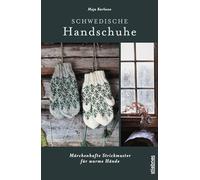 Schwedische Handschuhe stricken: Märchenhafte Strickmuster für warme Hände. Strickanleitungen und neue Strickideen von Maja Karlsson. Verschiedene ... ... Handstulpen und Fäustlinge stricken.