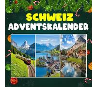Schweiz advantkalnder: Mit 24 Bildern und faszinierenden Fakten über die Alpen, Traditionen und die Vielfalt der Schweiz