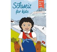 Schweiz for kids: Der Kinderreiseführer. Wissenswertes über Land und Leute. Mitmachbuch mit viel Platz zum Kreativsein für den nächsten Familienurlaub. Für Kinder ab 6