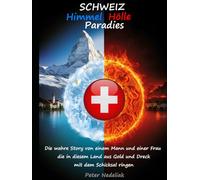 SCHWEIZ: Himmel, Hölle, Paradies: Die wahre Story von einem Mann und einer Frau, die in diesem Land aus Gold und Dreck mit dem Schicksal ringen.