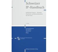 Schweizer IP-Handbuch: Intellectual Property - Konzepte, Checklisten und Musterdokumente für die Praxis (Vertrags- und Formularhandbücher) - Bebi, Mathias